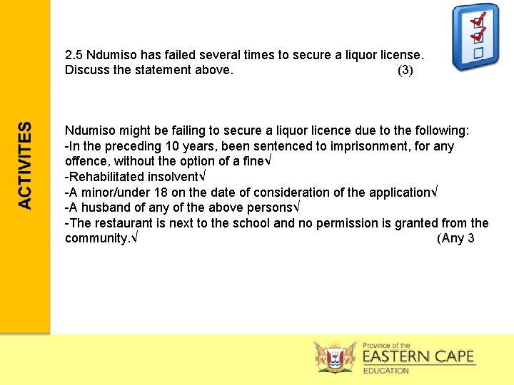 2. 5 Ndumiso has failed several times to secure a liquor license. Discuss the