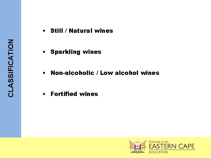 CLASSIFICATION § Still / Natural wines § Sparkling wines § Non-alcoholic / Low alcohol