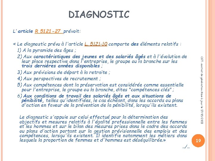 DIAGNOSTIC L’ article R 5121 -27 prévoit: Le diagnostic s'appuie sur celui effectué pour