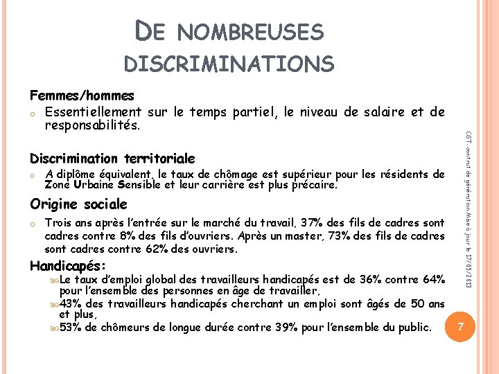 DE NOMBREUSES DISCRIMINATIONS CGT: contrat de génération Mise à jour le 17/05/2013 Femmes/hommes o