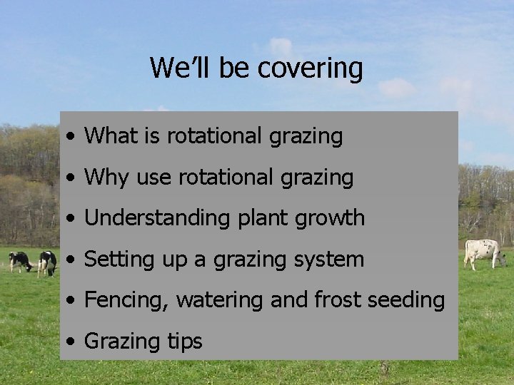 We’ll be covering • What is rotational grazing • Why use rotational grazing •