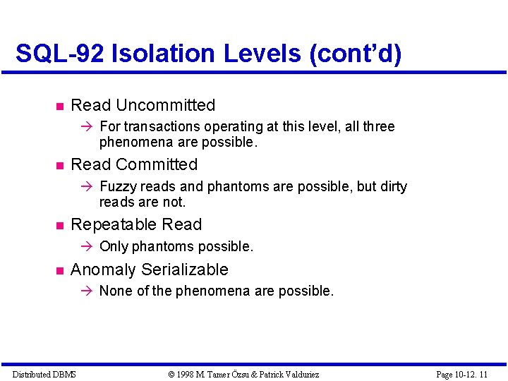 SQL-92 Isolation Levels (cont’d) Read Uncommitted For transactions operating at this level, all three SQL-92 Isolation Levels (cont’d) Read Uncommitted For transactions operating at this level, all three