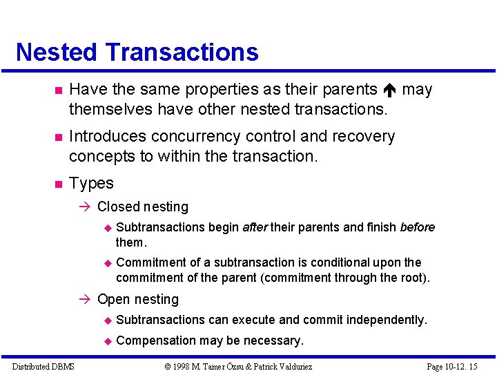 Nested Transactions Have the same properties as their parents may themselves have other nested Nested Transactions Have the same properties as their parents may themselves have other nested