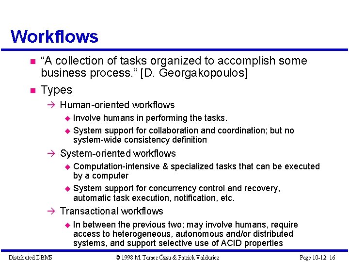 Workflows “A collection of tasks organized to accomplish some business process. ” [D. Georgakopoulos]