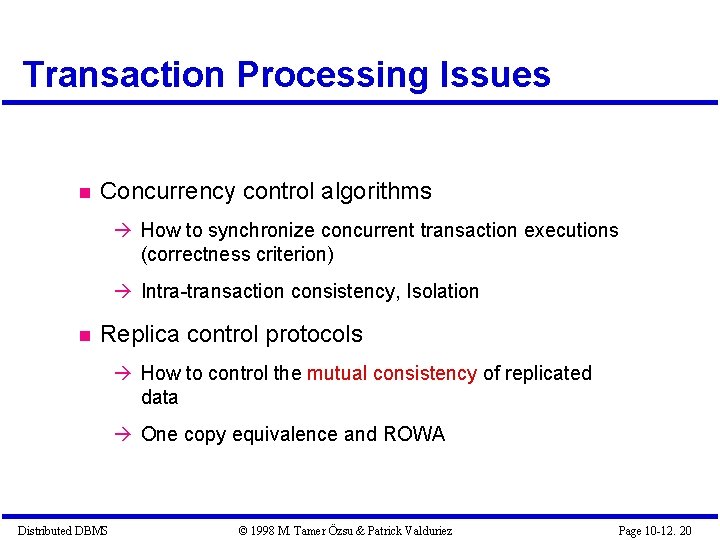 Transaction Processing Issues Concurrency control algorithms How to synchronize concurrent transaction executions (correctness criterion) Transaction Processing Issues Concurrency control algorithms How to synchronize concurrent transaction executions (correctness criterion)