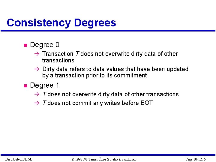 Consistency Degrees Degree 0 Transaction T does not overwrite dirty data of other transactions Consistency Degrees Degree 0 Transaction T does not overwrite dirty data of other transactions