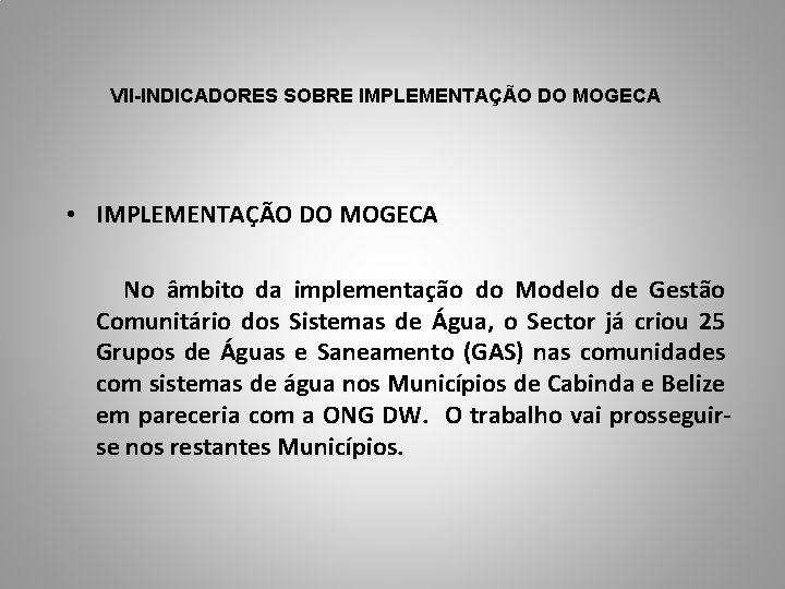 VII-INDICADORES SOBRE IMPLEMENTAÇÃO DO MOGECA • IMPLEMENTAÇÃO DO MOGECA No âmbito da implementação do