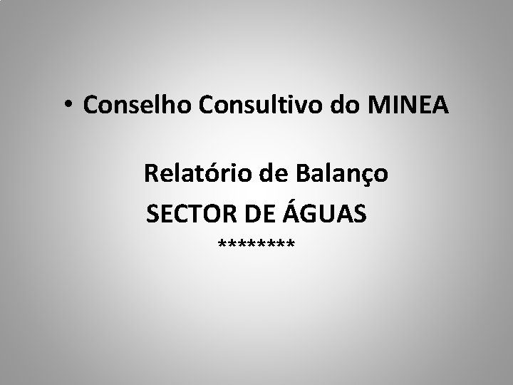  • Conselho Consultivo do MINEA Relatório de Balanço SECTOR DE ÁGUAS **** 