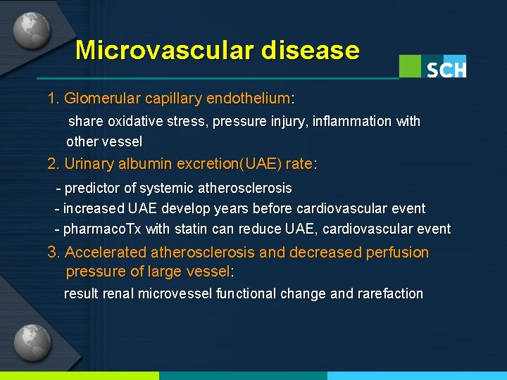 Microvascular disease 1. Glomerular capillary endothelium: share oxidative stress, pressure injury, inflammation with other