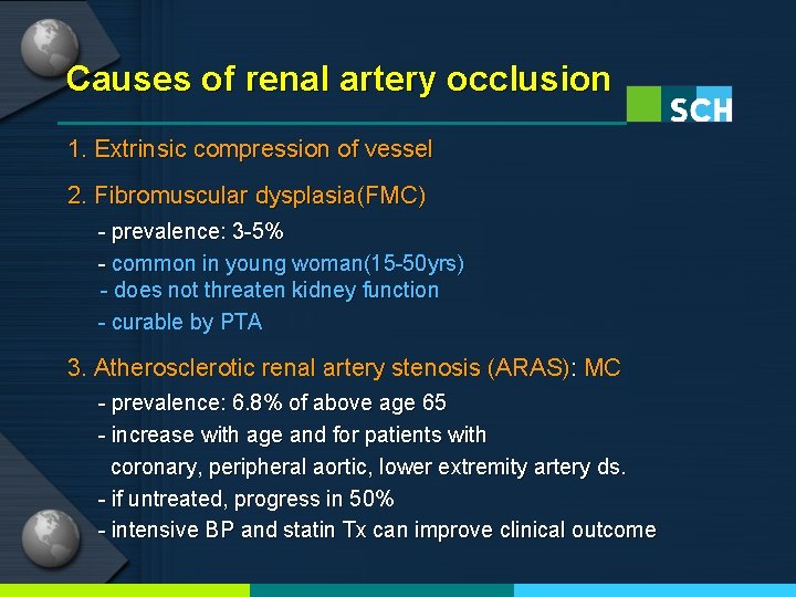 Causes of renal artery occlusion 1. Extrinsic compression of vessel 2. Fibromuscular dysplasia(FMC) -