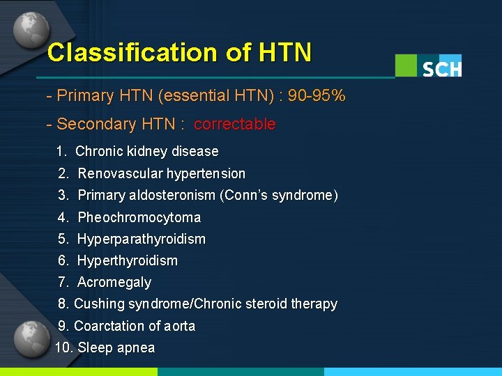 Classification of HTN - Primary HTN (essential HTN) : 90 -95% - Secondary HTN