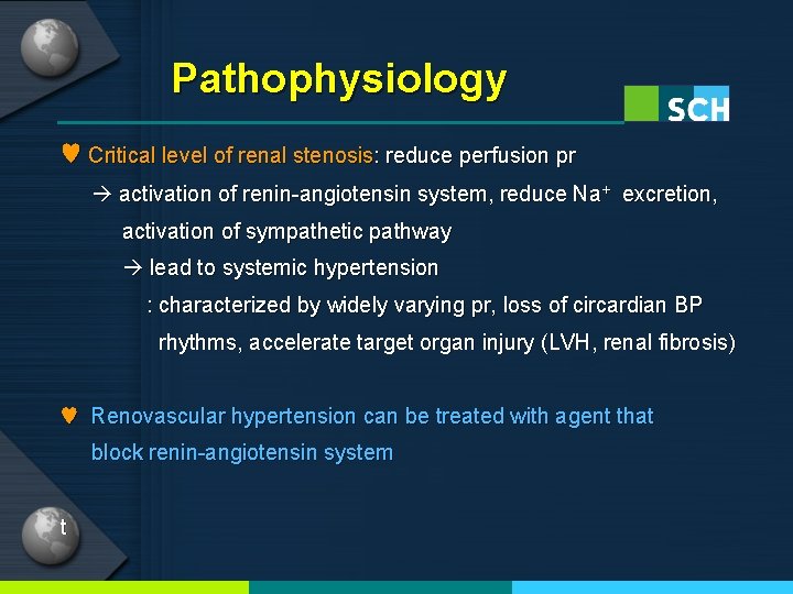 Pathophysiology ♥ Critical level of renal stenosis: reduce perfusion pr activation of renin-angiotensin system,