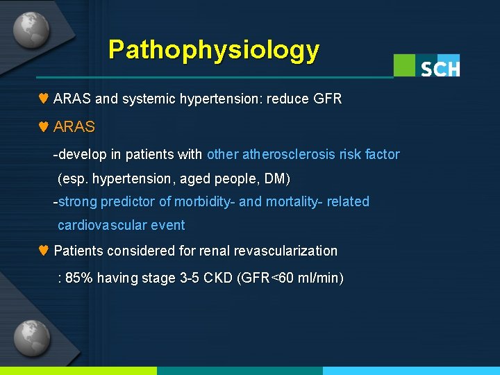 Pathophysiology ♥ ARAS and systemic hypertension: reduce GFR ♥ ARAS -develop in patients with