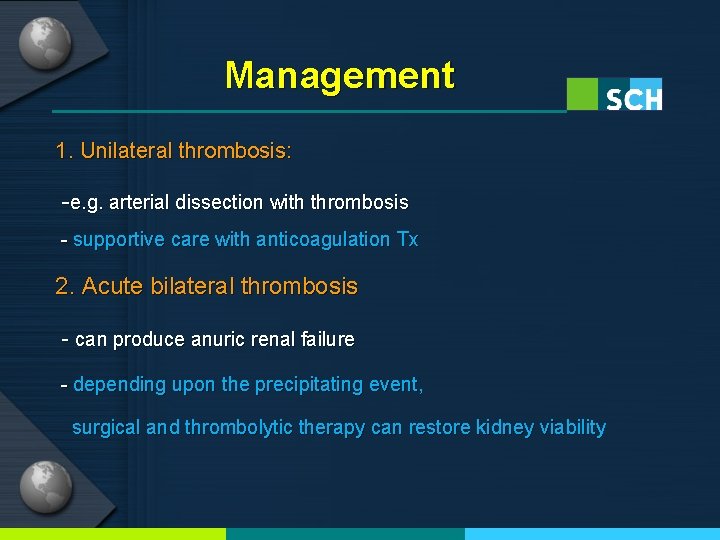 Management 1. Unilateral thrombosis: -e. g. arterial dissection with thrombosis - supportive care with