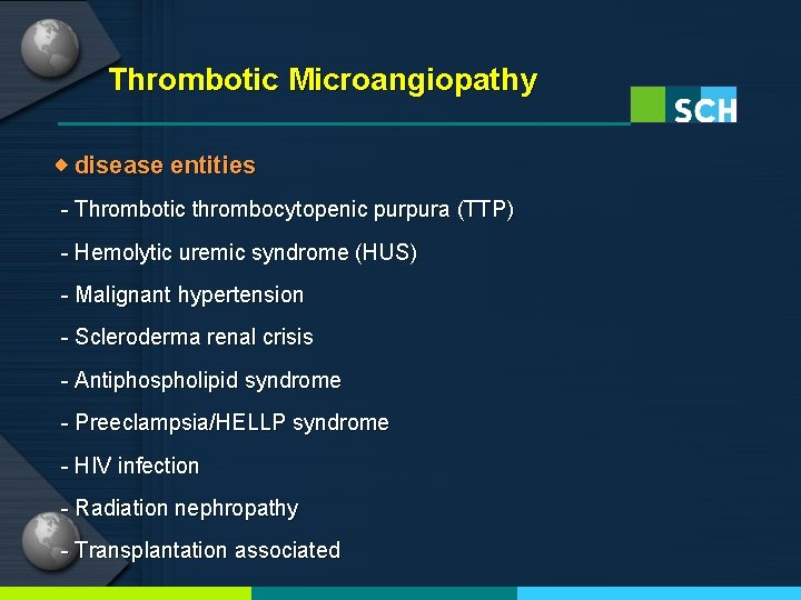 Thrombotic Microangiopathy ◈ disease entities - Thrombotic thrombocytopenic purpura (TTP) - Hemolytic uremic syndrome