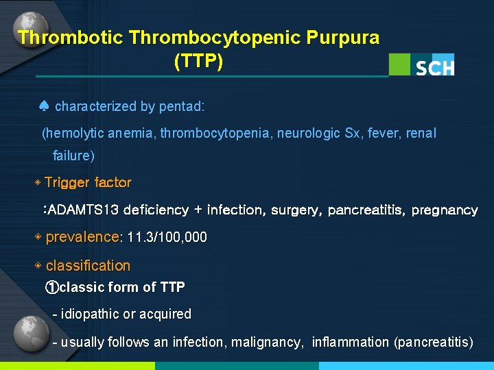 Thrombotic Thrombocytopenic Purpura (TTP) ♠ characterized by pentad: (hemolytic anemia, thrombocytopenia, neurologic Sx, fever,