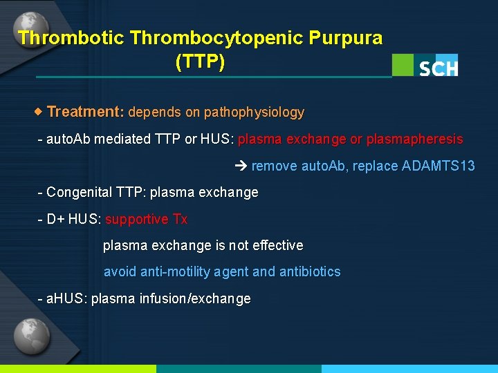 Thrombotic Thrombocytopenic Purpura (TTP) ◈ Treatment: depends on pathophysiology - auto. Ab mediated TTP