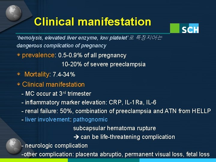 Clinical manifestation ‘hemolysis, elevated liver enzyme, low platelet’로 특징지어는 dangerous complication of pregnancy ◈