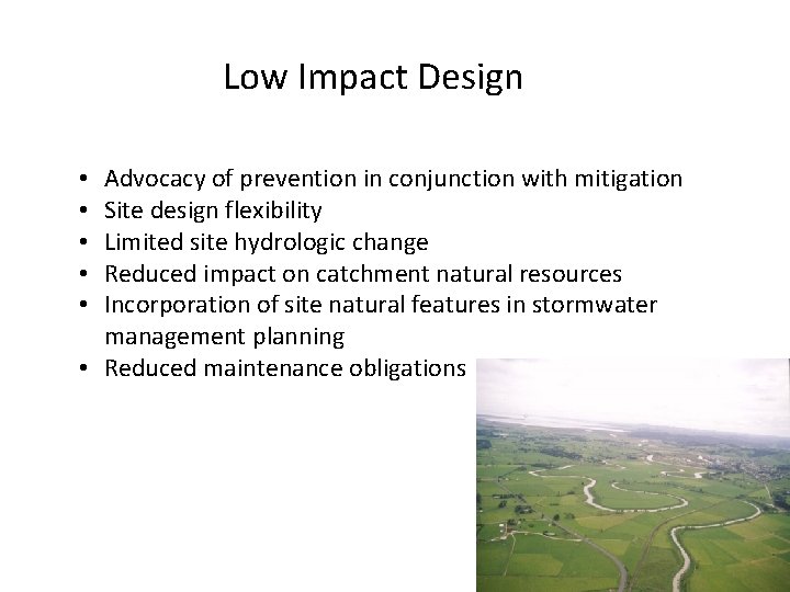 Low Impact Design Advocacy of prevention in conjunction with mitigation Site design flexibility Limited