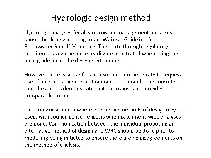 Hydrologic design method Hydrologic analyses for all stormwater management purposes should be done according