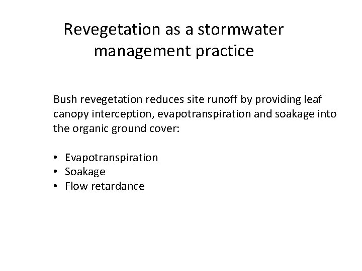 Revegetation as a stormwater management practice Bush revegetation reduces site runoff by providing leaf
