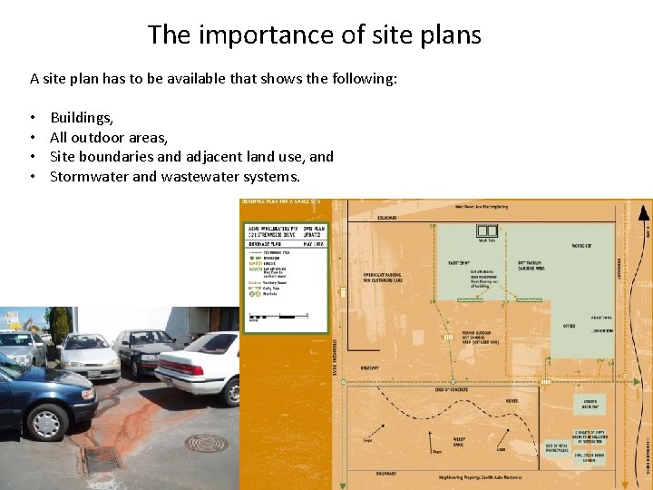 The importance of site plans A site plan has to be available that shows