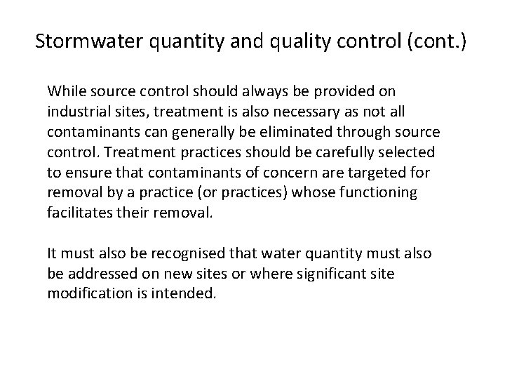 Stormwater quantity and quality control (cont. ) While source control should always be provided