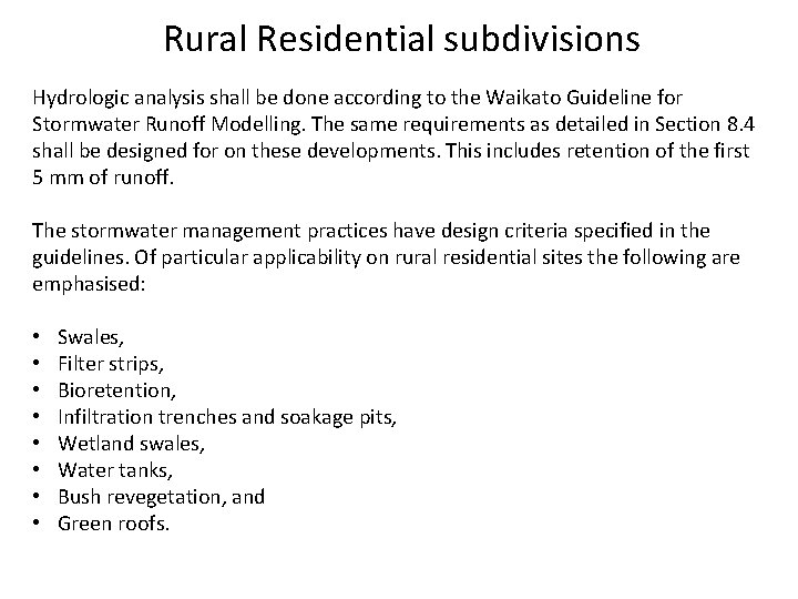 Rural Residential subdivisions Hydrologic analysis shall be done according to the Waikato Guideline for