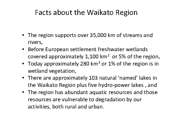 Facts about the Waikato Region • The region supports over 35, 000 km of