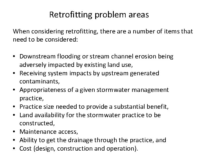 Retrofitting problem areas When considering retrofitting, there a number of items that need to