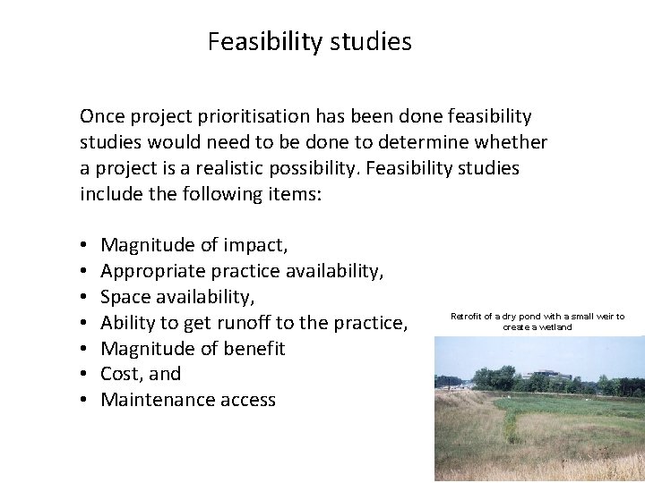 Feasibility studies Once project prioritisation has been done feasibility studies would need to be
