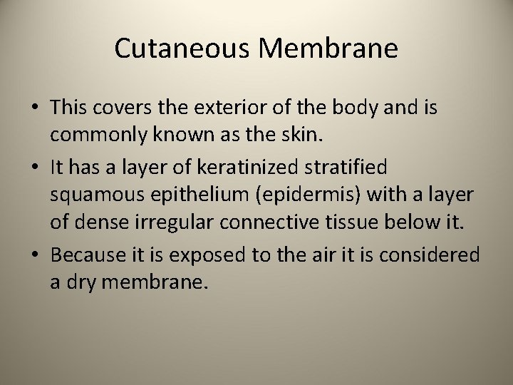 Cutaneous Membrane • This covers the exterior of the body and is commonly known