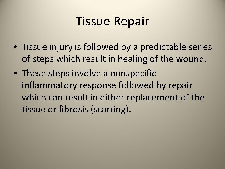 Tissue Repair • Tissue injury is followed by a predictable series of steps which