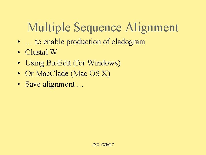Multiple Sequence Alignment • • • … to enable production of cladogram Clustal W