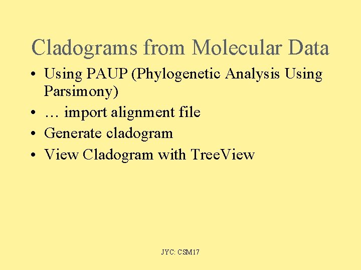 Cladograms from Molecular Data • Using PAUP (Phylogenetic Analysis Using Parsimony) • … import