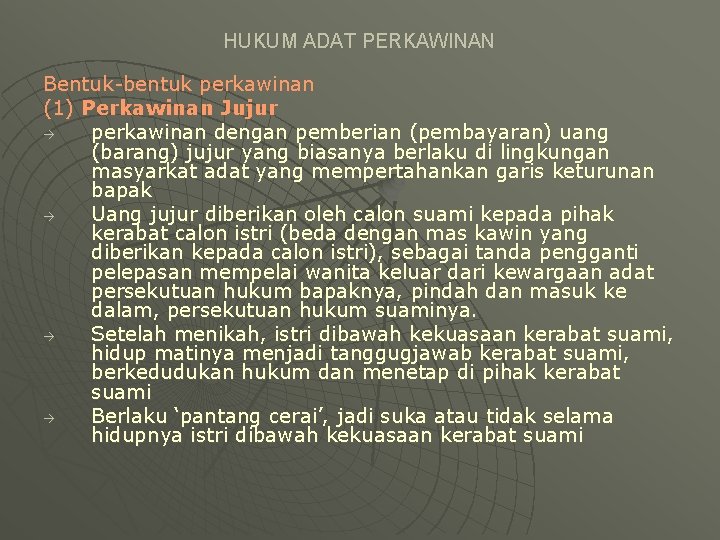 HUKUM ADAT PERKAWINAN Bentuk-bentuk perkawinan (1) Perkawinan Jujur perkawinan dengan pemberian (pembayaran) uang (barang)