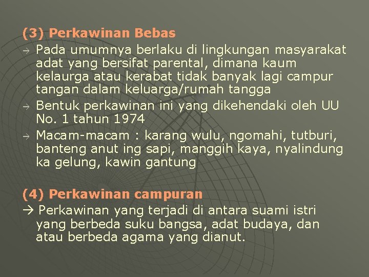 (3) Perkawinan Bebas Pada umumnya berlaku di lingkungan masyarakat adat yang bersifat parental, dimana