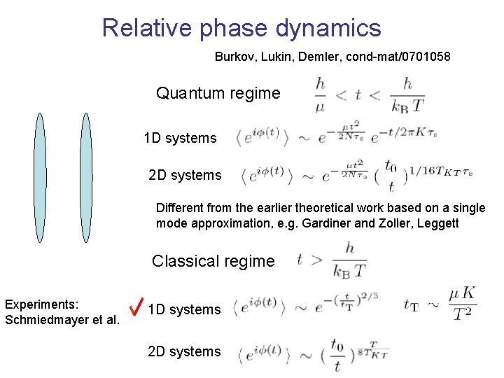 Relative phase dynamics Burkov, Lukin, Demler, cond-mat/0701058 Quantum regime 1 D systems 2 D
