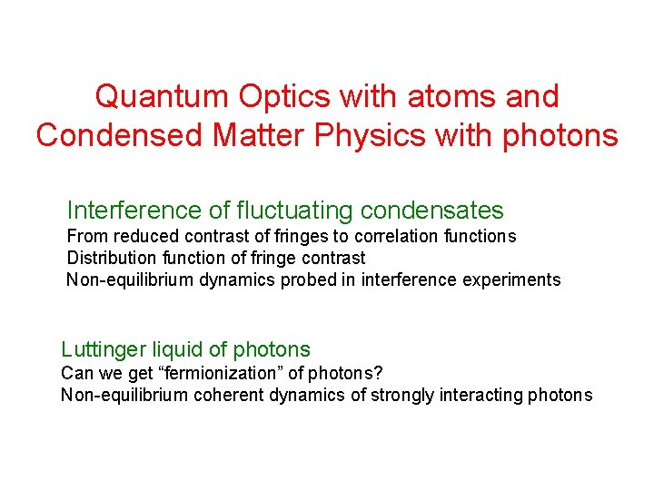 Quantum Optics with atoms and Condensed Matter Physics with photons Interference of fluctuating condensates