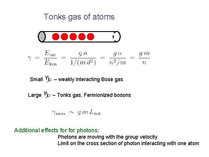 Tonks gas of atoms Small g – weakly interacting Bose gas Large g –