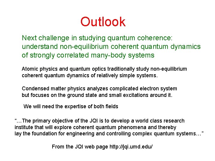 Outlook Next challenge in studying quantum coherence: understand non-equilibrium coherent quantum dynamics of strongly