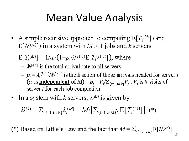 Mean Value Analysis • A simple recursive approach to computing E[Ti(M)] (and E[Ni(M)]) in