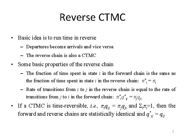 Reverse CTMC • Basic idea is to run time in reverse – Departures become