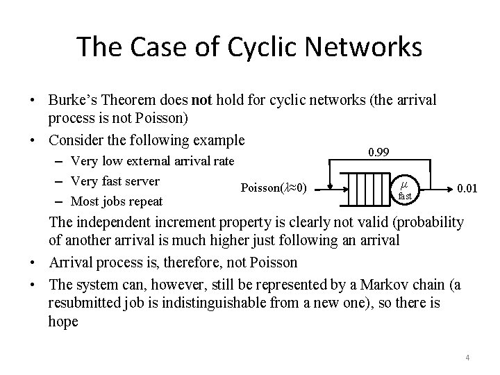 The Case of Cyclic Networks • Burke’s Theorem does not hold for cyclic networks