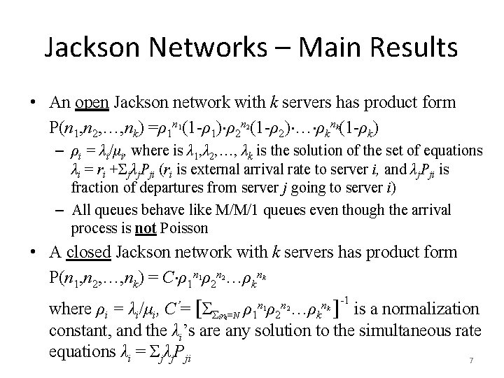 Jackson Networks – Main Results • An open Jackson network with k servers has