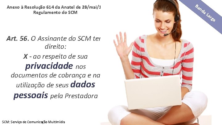 Anexo à Resolução 614 da Anatel de 28/mai/13 Regulamento do SCM Art. 56. O