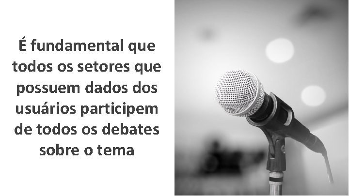 É fundamental que todos os setores que possuem dados usuários participem de todos os