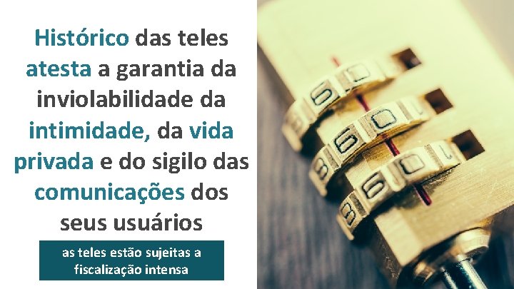 Histórico das teles atesta a garantia da inviolabilidade da intimidade, da vida privada e