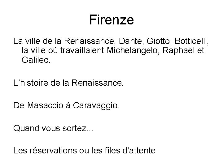 Firenze La ville de la Renaissance, Dante, Giotto, Botticelli, la ville où travaillaient Michelangelo,