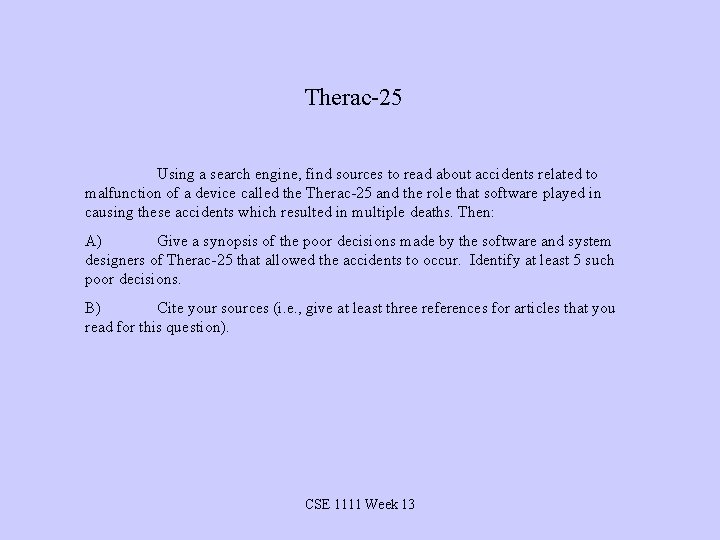 Therac-25 Using a search engine, find sources to read about accidents related to malfunction